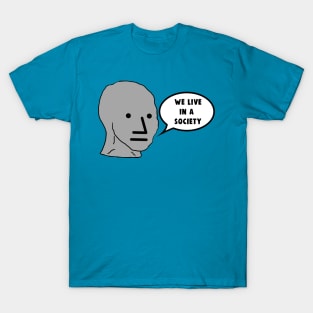 NPC We Live in a Society Meme T-Shirt